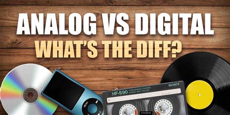 Is analog or digital better?