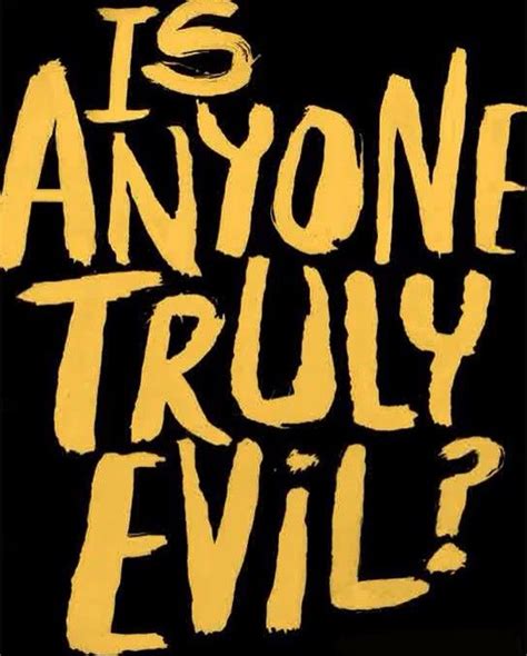 Is anyone truly evil?