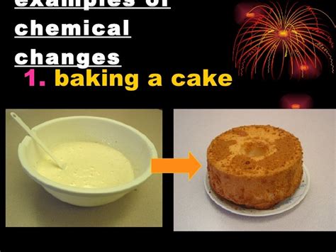 Is baking a cake a chemical change?
