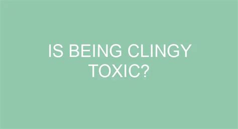 Is being clingy toxic?