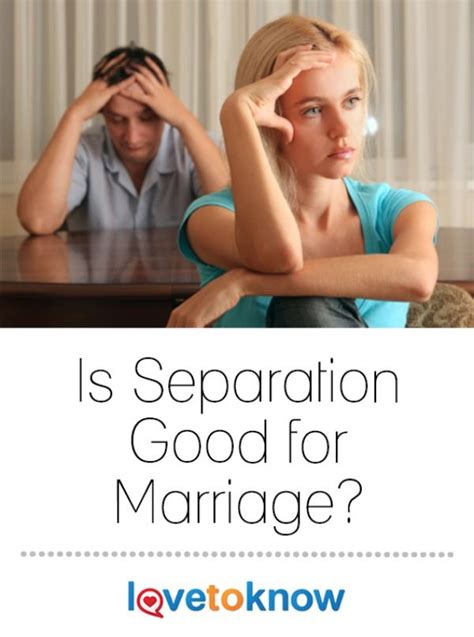 Is being separated good for marriage?