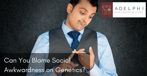 Is being socially awkward genetic?