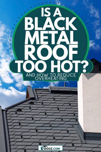 Is black metal roof too hot?