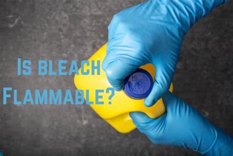 Is bleach is flammable?