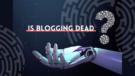 Is blogging dead due to ChatGPT?