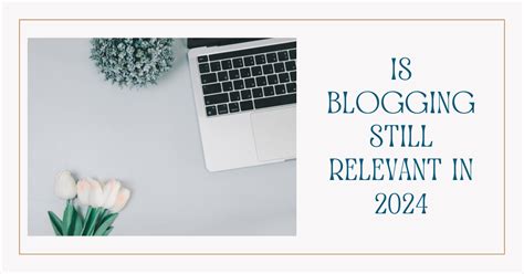 Is blogging still relevant in 2024?