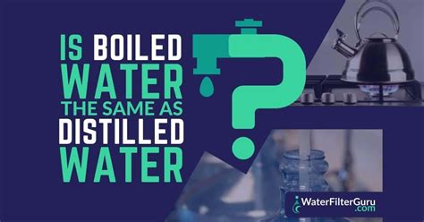 Is boiled water same as distilled?