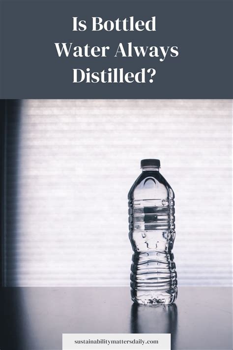 Is bottled water distilled?