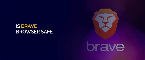 Is brave browser safe?