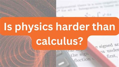 Is calculus harder than physics?
