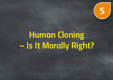 Is cloning morally right?