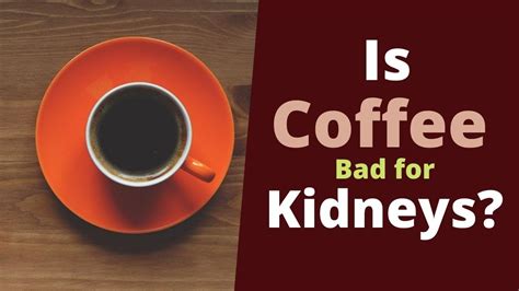Is coffee bad for my kidneys?