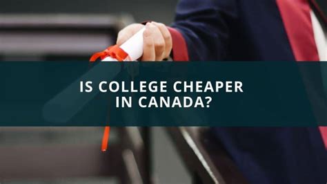 Is college cheaper than university in Canada?