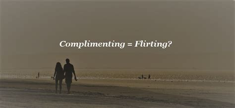 Is complimenting considered flirting?