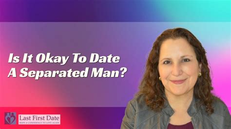 Is dating a separated man OK?