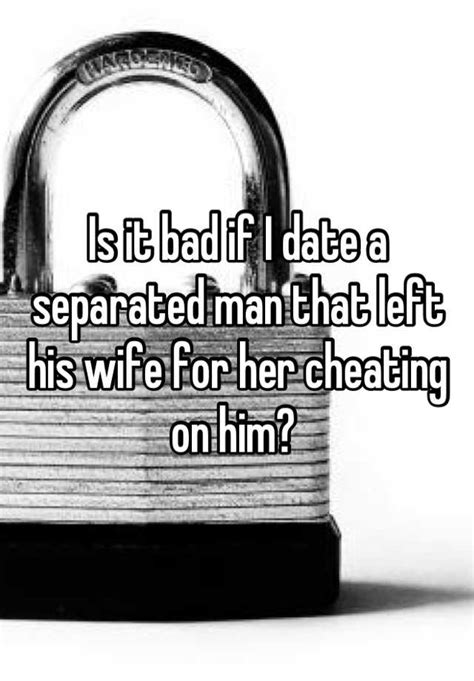 Is dating a separated man cheating?