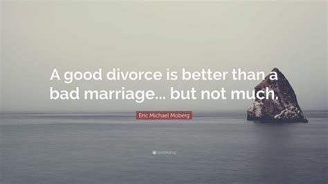 Is divorce better than a bad marriage?