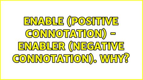 Is enabler positive or negative?