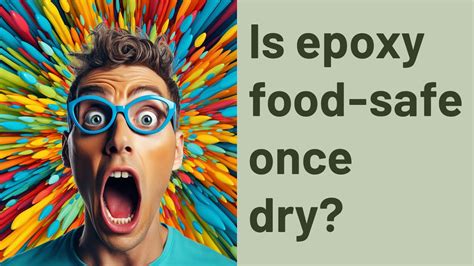 Is epoxy food safe once dry?