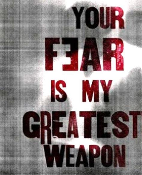 Is fear the greatest weapon?