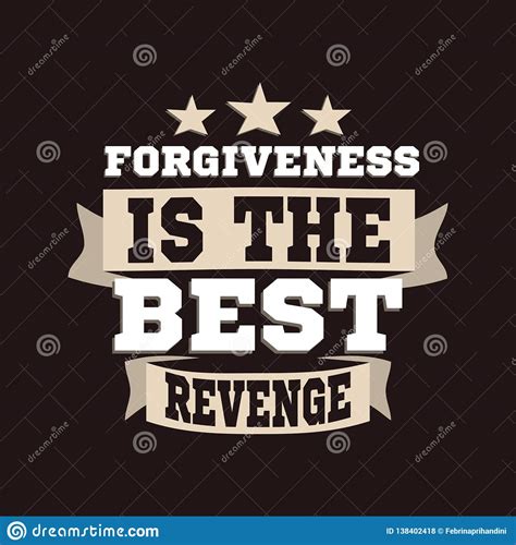 Is forgiveness the best revenge?