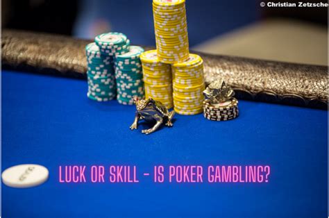 Is gambling a skill or luck?