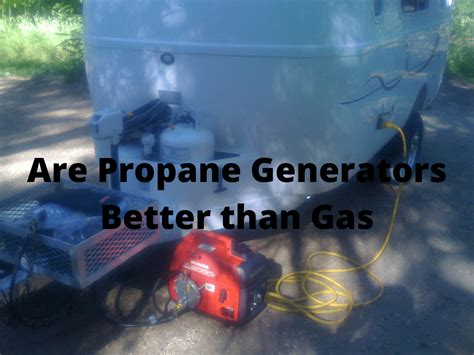 Is generator LP better than gas?