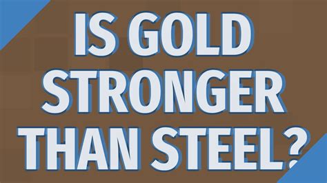 Is gold stronger than iron?