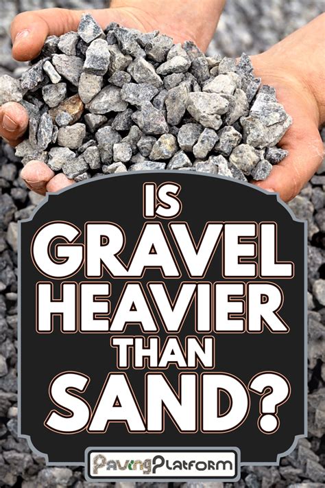 Is gravel heavier than sand?