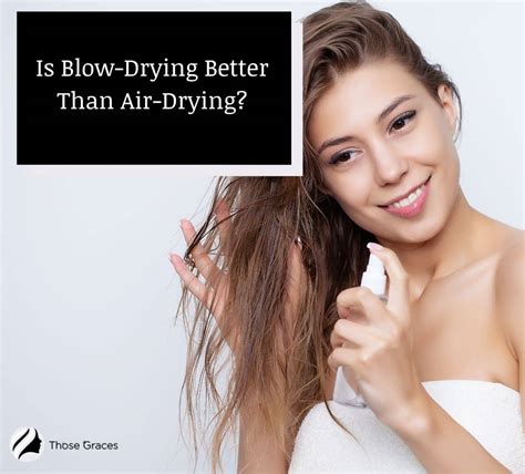 Is heat or air dry better for hair?