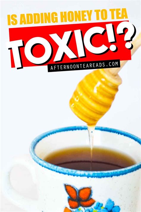 Is honey toxic when put in hot tea?