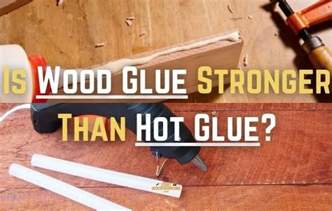 Is hot glue as strong as wood glue?