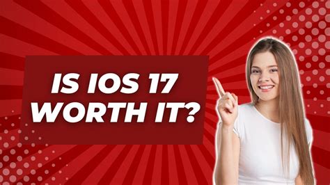 Is iOS 17 worth it?
