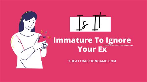 Is ignoring an ex immature?