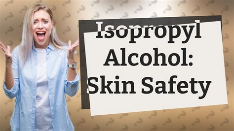 Is isopropyl alcohol safe for human skin?