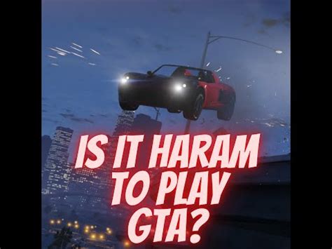 Is it Haram to play GTA?