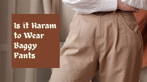 Is it Haram to wear baggy pants?