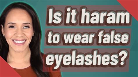 Is it Haram to wear fake eyelashes?