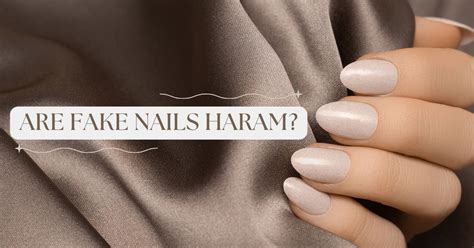 Is it Haram to wear fake nails?