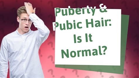Is it OK for a 11 year old to have pubic hair?