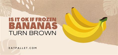 Is it OK if frozen bananas turn brown?