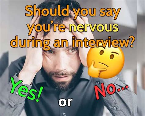Is it OK to admit you are nervous at an interview?