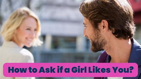 Is it OK to ask if a girl likes you?