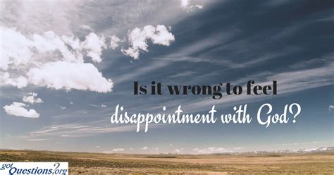 Is it OK to be disappointed with God?