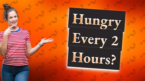 Is it OK to be hungry every 2 hours?