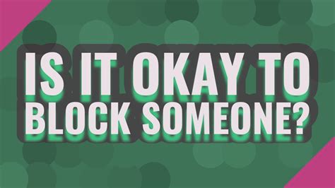 Is it OK to block someone you love?