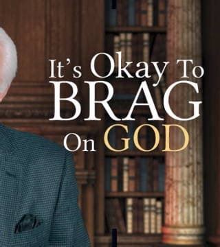 Is it OK to brag about God?