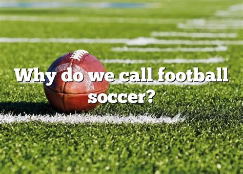 Is it OK to call football soccer?
