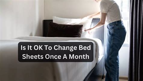 Is it OK to change bed sheets once a month?