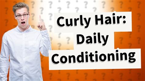 Is it OK to condition curly hair everyday?